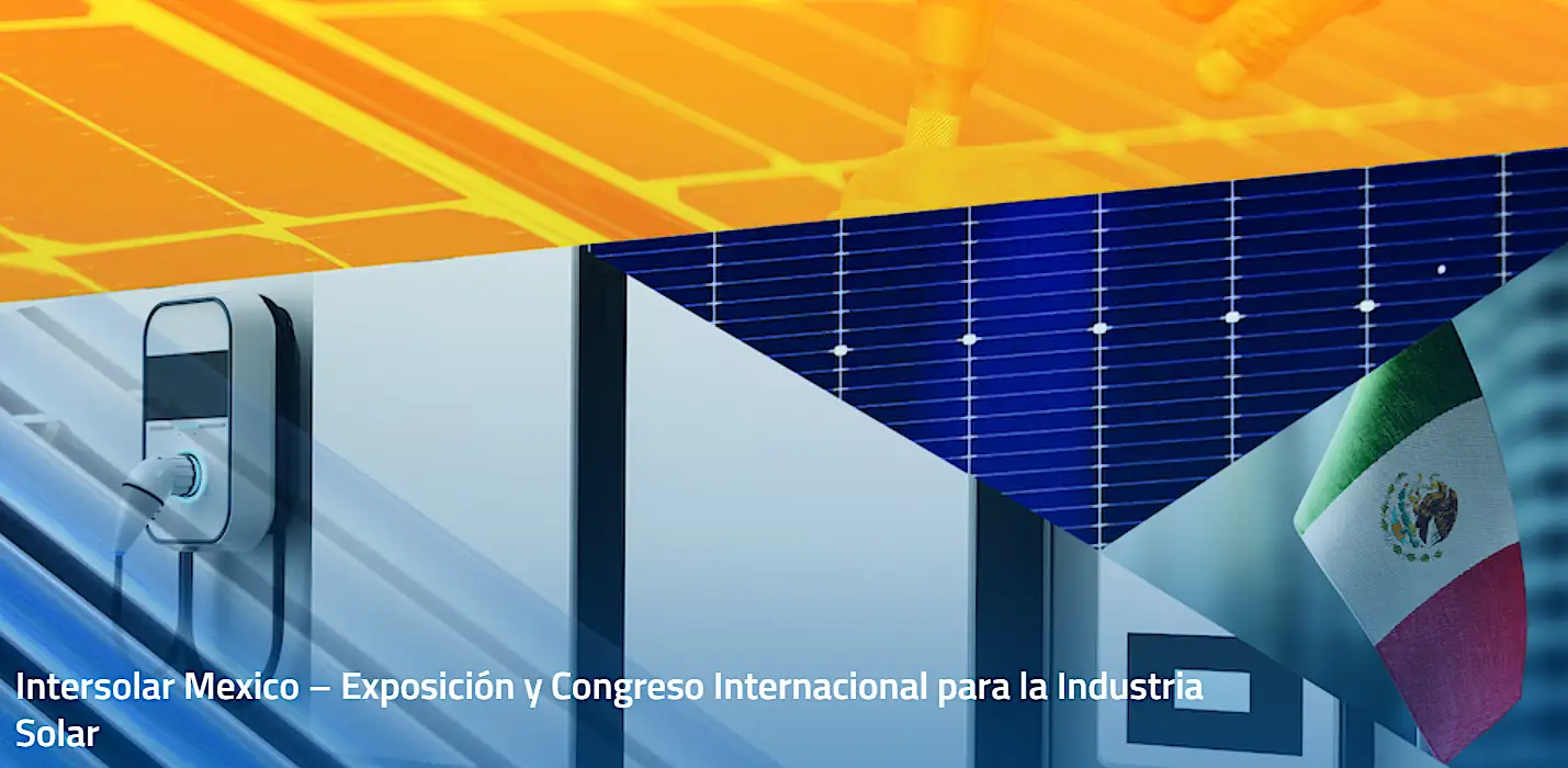 Intersolar Mexico reúne a destacados expertos en industria fotovoltaica, solar térmica y de almacenamiento de energía