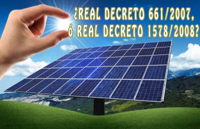 ¿Mi instalación fotovoltaica corresponde al Real Decreto 661/2007 o al Real Decreto 1578/2008?