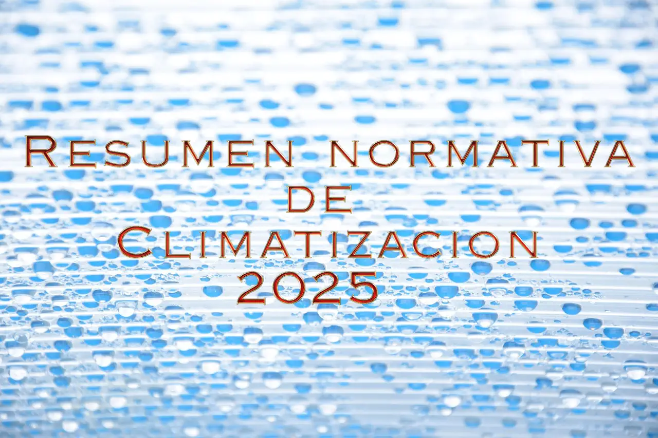 Resumen de los últimos cambios en la normativa del sector de la climatización durante el año 2025