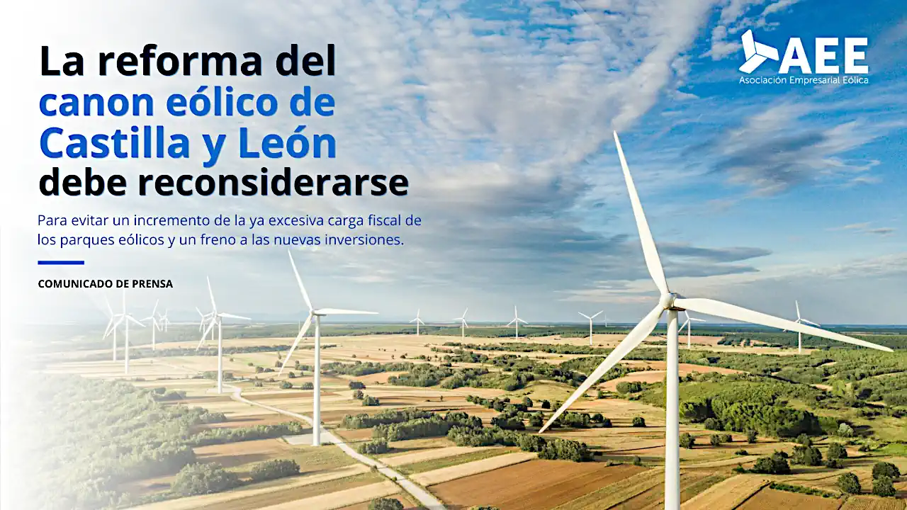 La reforma del canon eólico de Castilla y León debe reconsiderarse para evitar un incremento de la ya excesiva carga fiscal de los parques eólicos y un freno a las nuevas inversiones