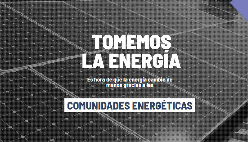 Amigos de la Tierra lanza la campaña Tomemos la Energía: es la hora de las comunidades energéticas
